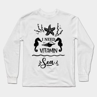 I need vitamin Sea Long Sleeve T-Shirt